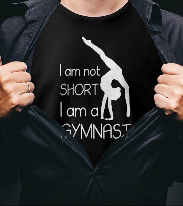 I Am Not Short I Am A Gymnast Gymnastics T-Shirt