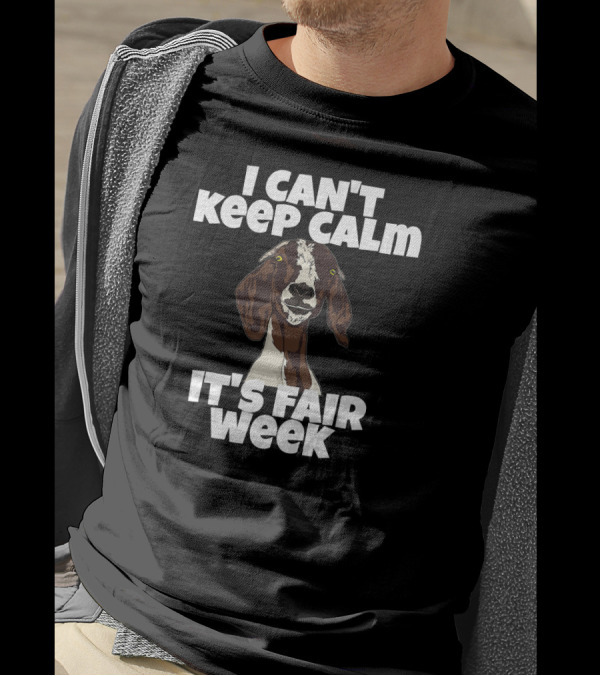 I Can't Keep Calm It's Fair Week Goat Humor T-Shirt
