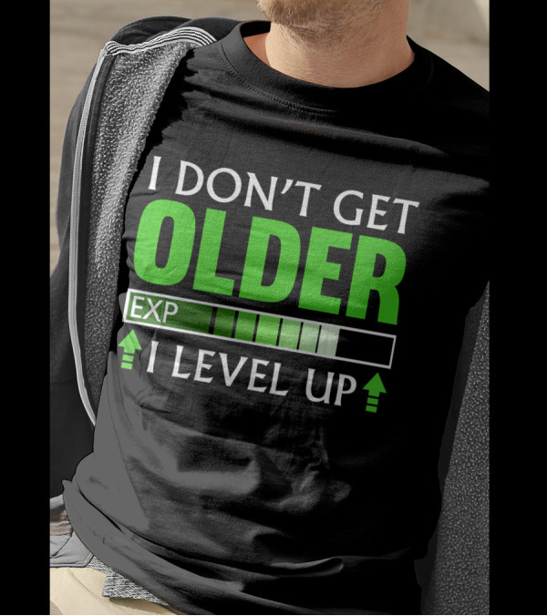 I Don't Get Older I Level Up EXP Video Gamer T-Shirt