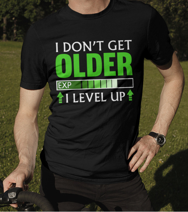 I Don't Get Older I Level Up EXP Video Gamer T-Shirt