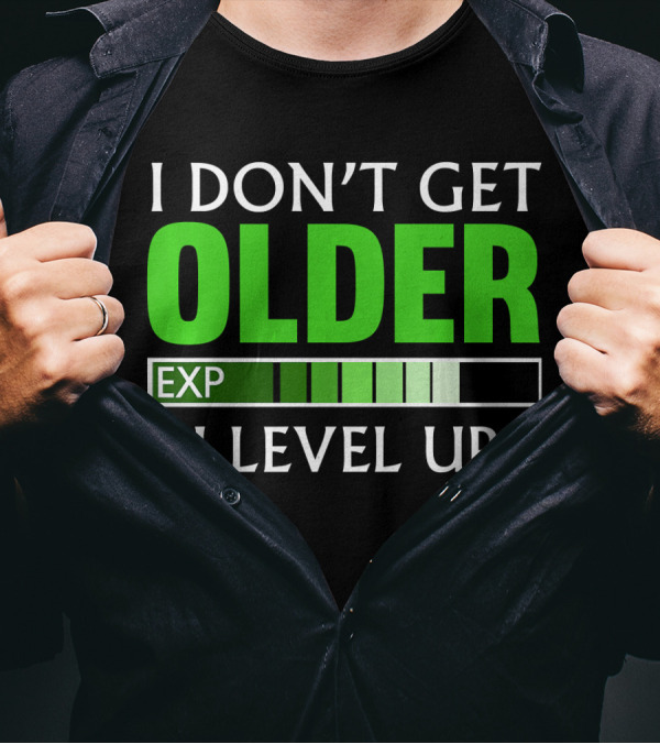 I Don't Get Older I Level Up EXP Video Gamer T-Shirt