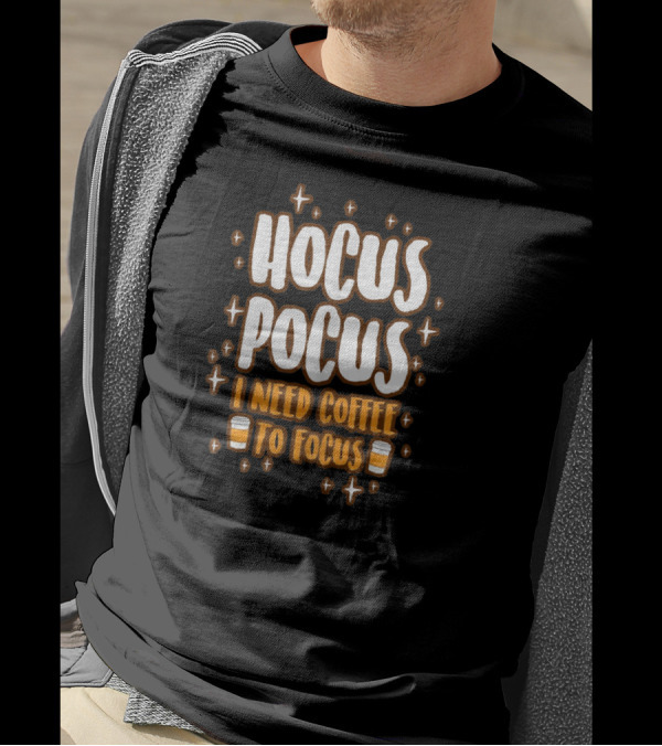Hocus Pocus I Need Coffee To Focus Sparkling Coffee Cups T-Shirt