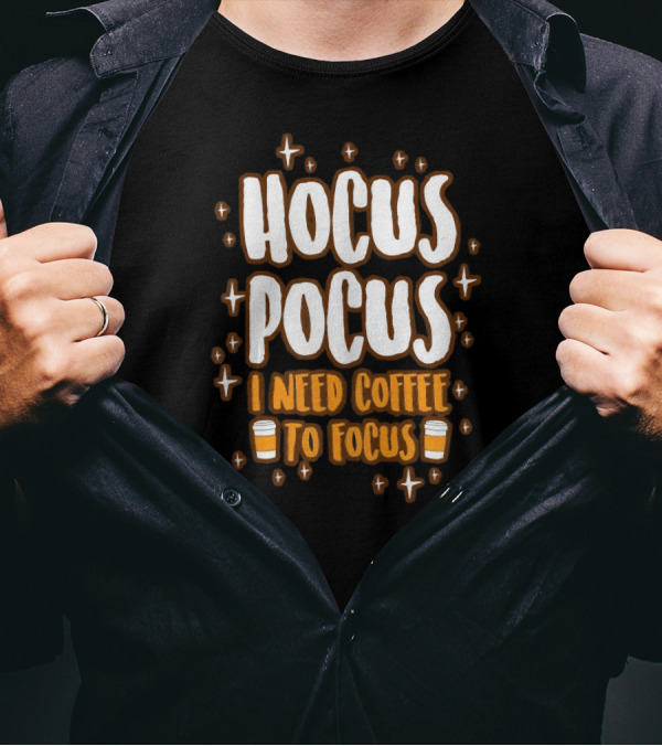 Hocus Pocus I Need Coffee To Focus Sparkling Coffee Cups T-Shirt