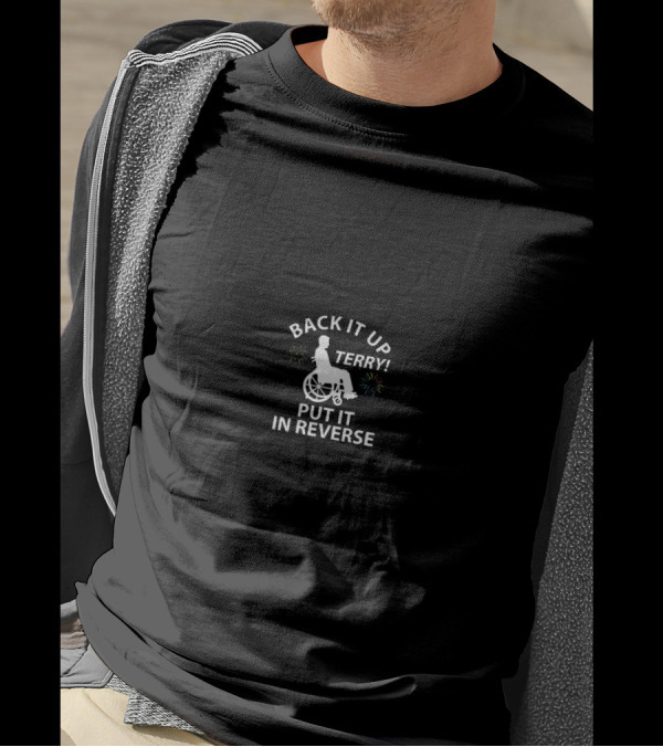 Back It Up Terry Put It In Reverse Wheelchair Firework T-Shirt