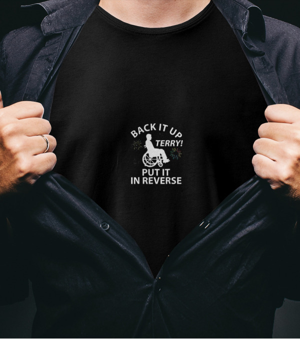 Back It Up Terry Put It In Reverse Wheelchair Firework T-Shirt