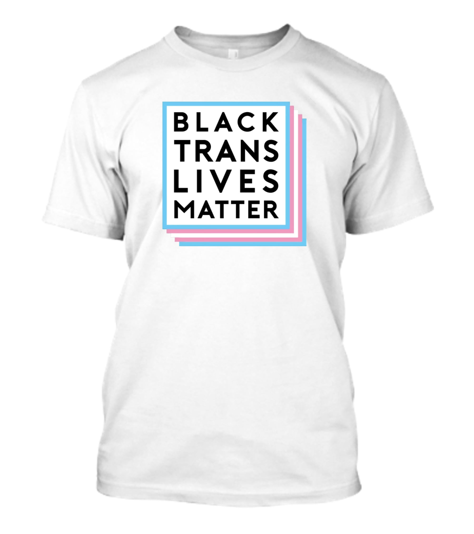 Black Trans Lives Matter Bold Text With Blue And Pink Border T-Shirt