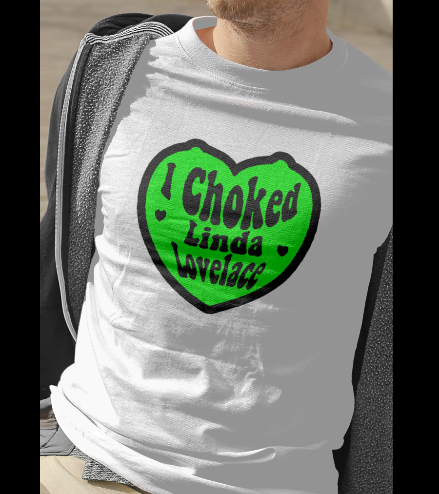 I Choked Linda Lovelace Heart T-Shirt