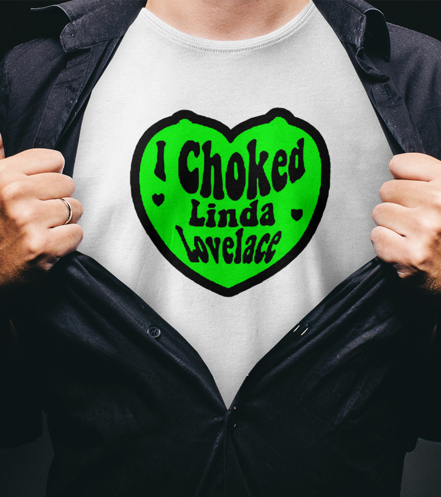 I Choked Linda Lovelace Heart T-Shirt