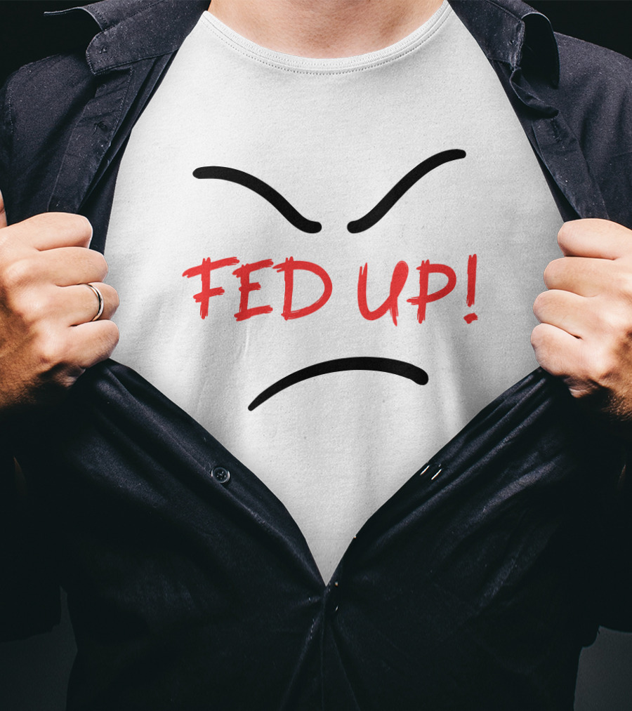 Fed Up Angry Face Expression T-Shirt