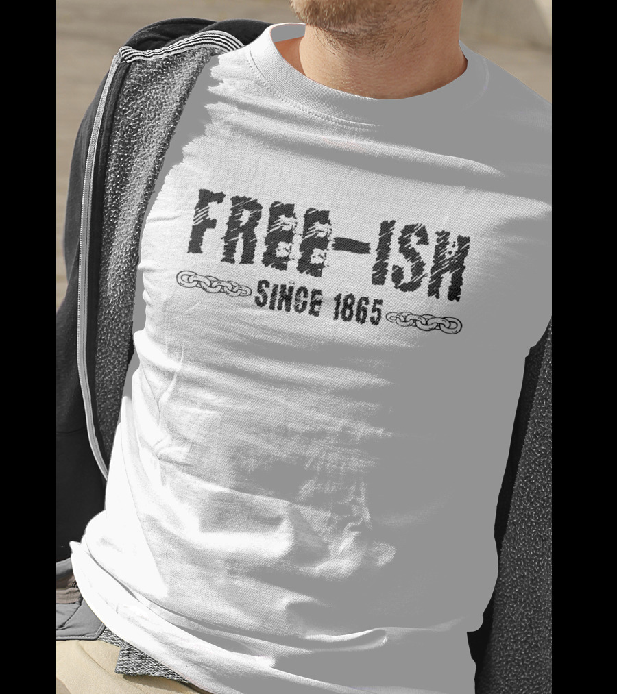 FREE-ISH SINCE 1865 Juneteenth Chains T-Shirt