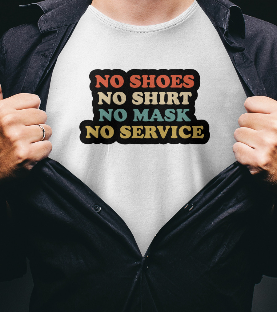No Shoes No Shirt No Mask No Service T-Shirt