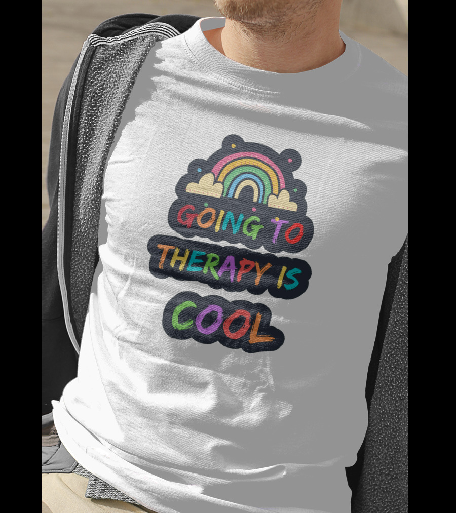 Going To Therapy Is Cool Rainbow Positive Message T-Shirt