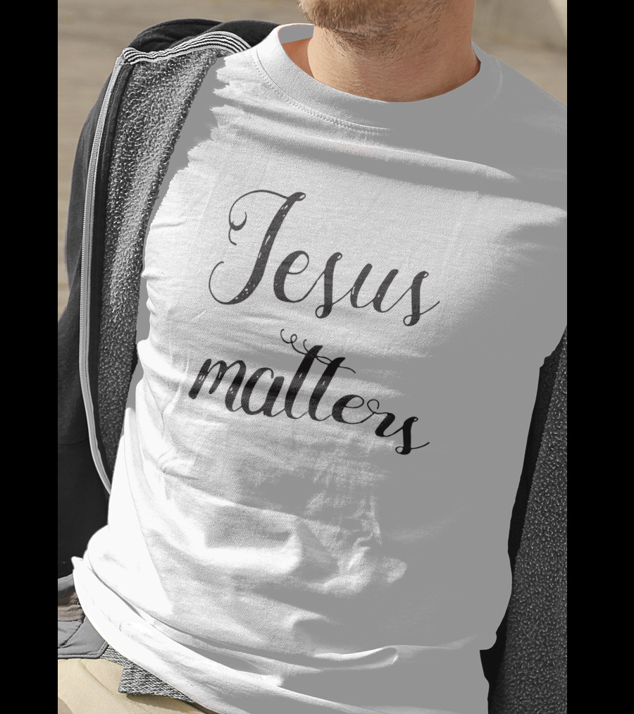 Jesus Matters Faith T-Shirt