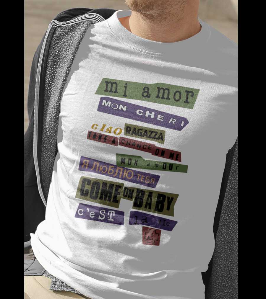 Mi Amor Mon Cheri Ciao Ragazza Take A Chance On Me Я Люблю Тебя Come On Baby C'est La Vie Mon Amour T-Shirt
