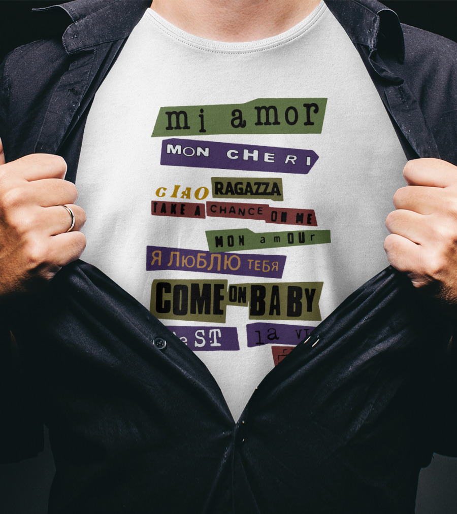 Mi Amor Mon Cheri Ciao Ragazza Take A Chance On Me Я Люблю Тебя Come On Baby C'est La Vie Mon Amour T-Shirt