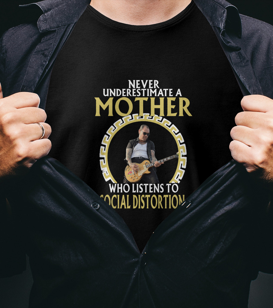 Never Underestimate A Mother Who Listens To Social Distortion T-Shirt