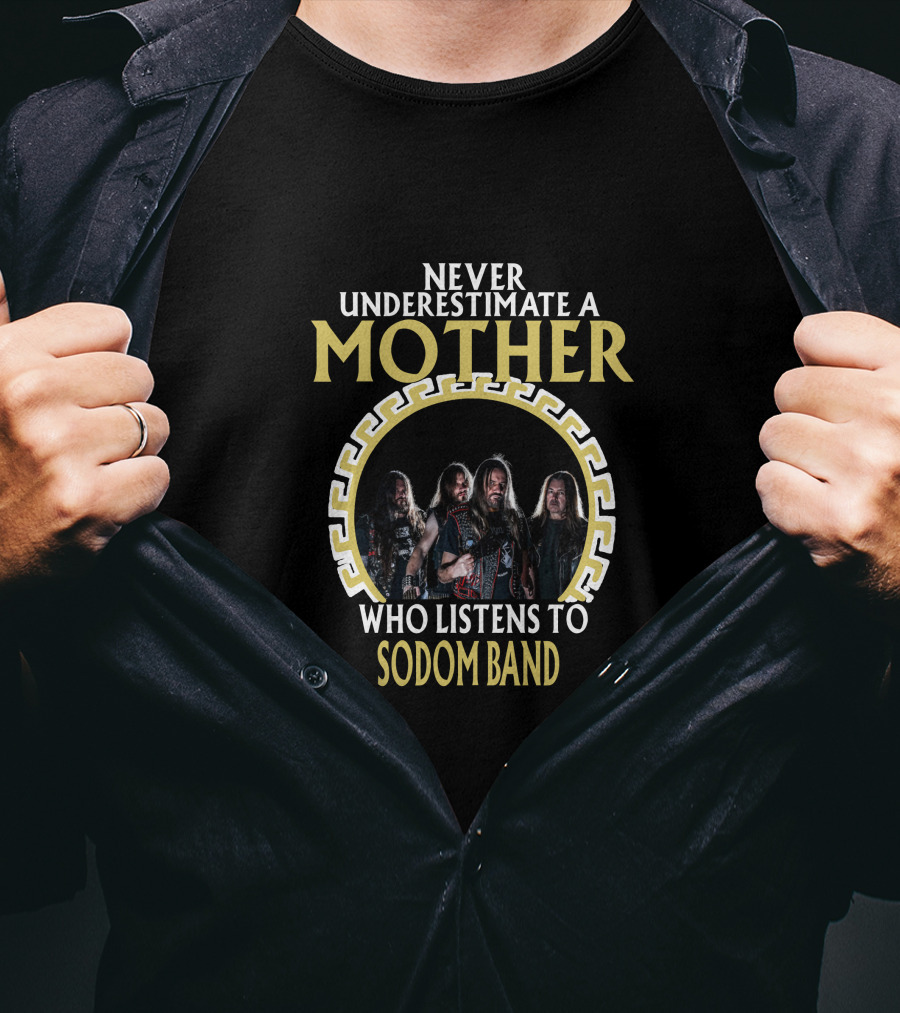 Never Underestimate A Mother Who Listens To Sodom Band T-Shirt