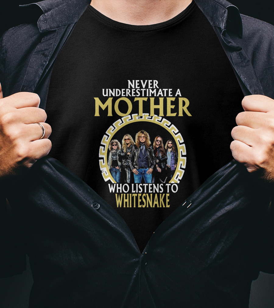 Never Underestimate A Mother Who Listens To Whitesnake T-Shirt