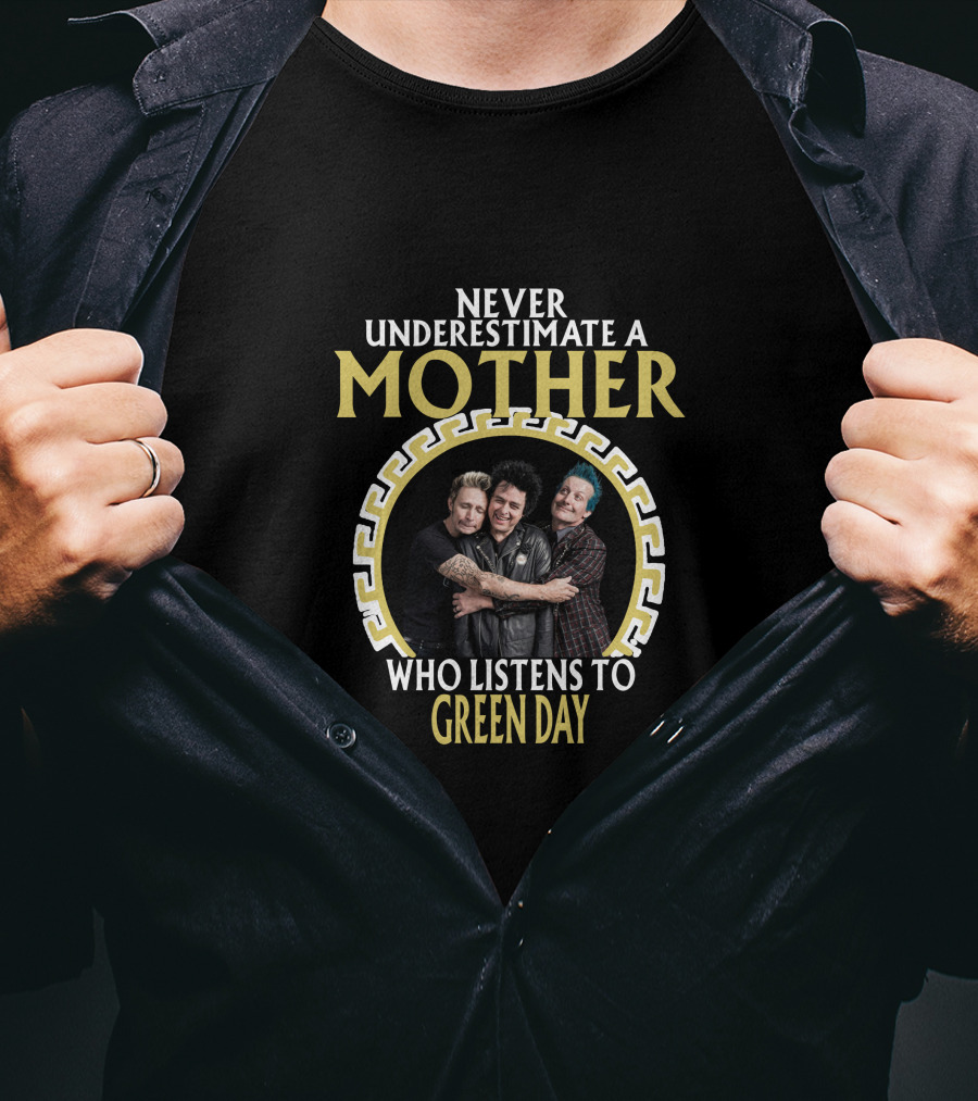 Never Underestimate A Mother Who Listens To Green Day T-Shirt