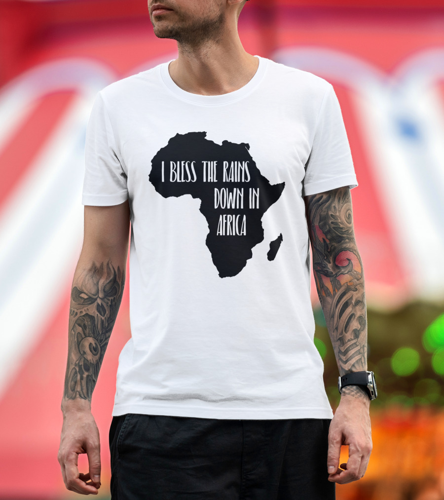 I Bless The Rains Down In Africa Map T-Shirt