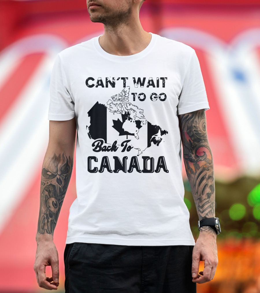 CAN'T WAIT TO GO BACK TO CANADA Map with Maple Leaf Background T-Shirt