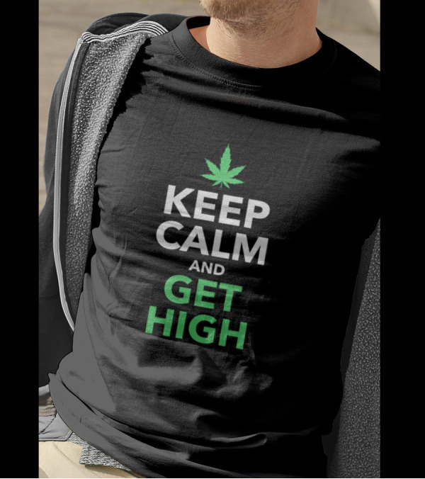Keep Calm And Get High Leaf Symbol Motivation T-Shirt