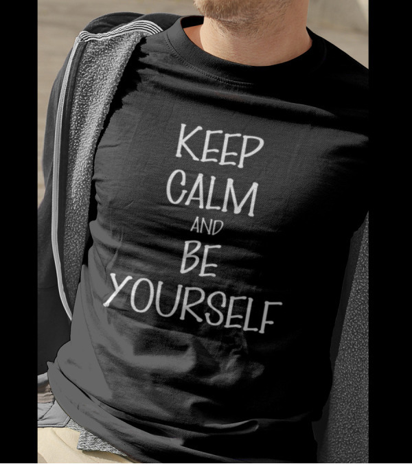 Keep Calm And Be Yourself Motivational Text T-Shirt
