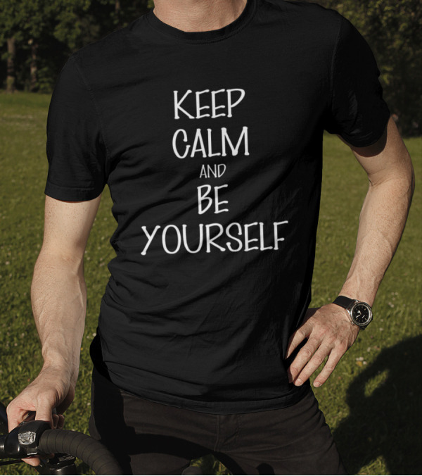 Keep Calm And Be Yourself Motivational Text T-Shirt
