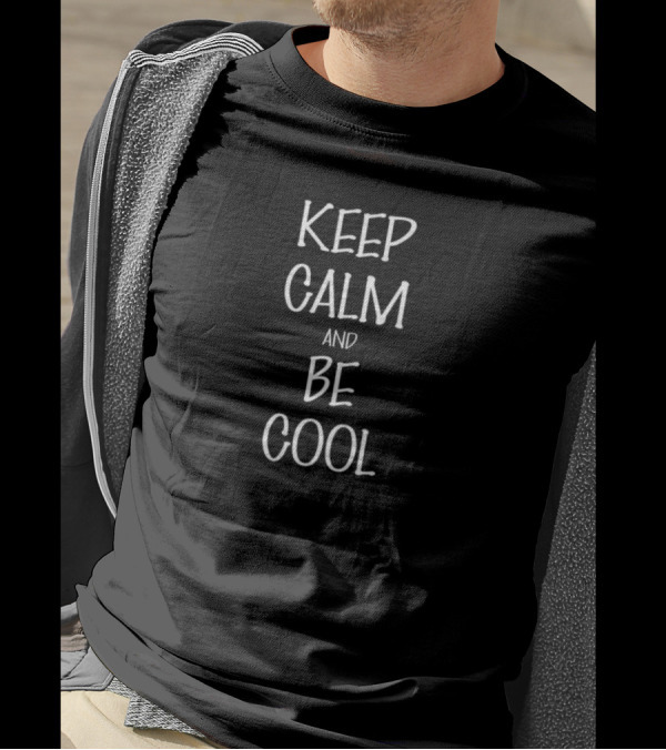 Keep Calm And Be Cool Motivational Phrase Typography T-Shirt