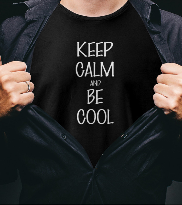 Keep Calm And Be Cool Motivational Phrase Typography T-Shirt