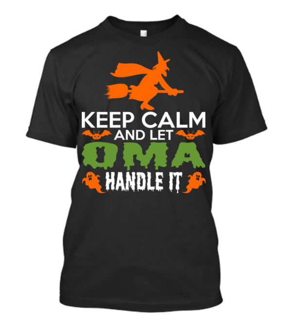 Keep Calm And Let Oma Handle It Halloween Witch Bats Ghosts T-Shirt