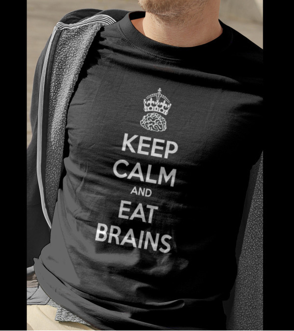 Keep Calm And Eat Brains Zombie Humor Inspired By Iconic Keep Calm Motif T-Shirt