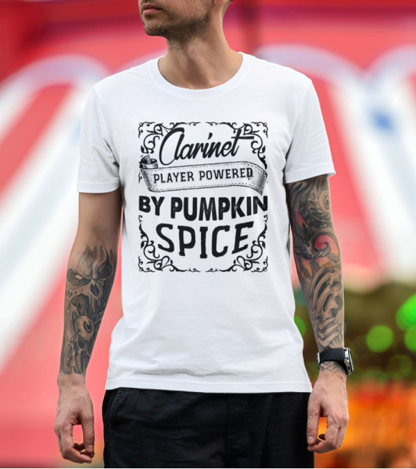 Premium T-Shirt: Clarinet Player Powered by Pumpkin Spice T-Shirt Clarinet Player Powered by Pumpkin Spice T-Shirt