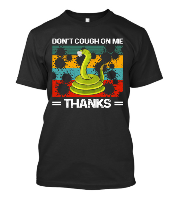 DON'T COUGH ON ME THANKS Snake Virus Slice Background T-Shirt