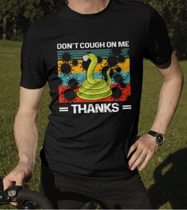 DON'T COUGH ON ME THANKS Snake Virus Slice Background T-Shirt