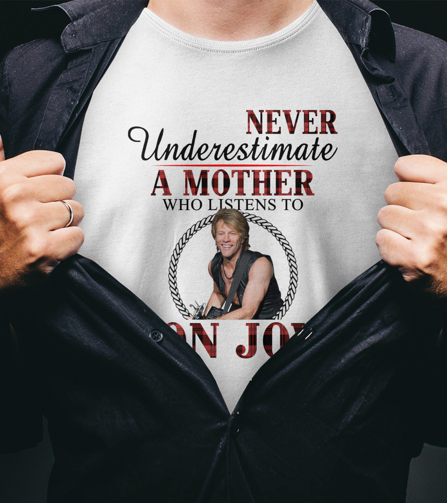 Never Underestimate A Mother Who Listens To Bon Jovi T-Shirt