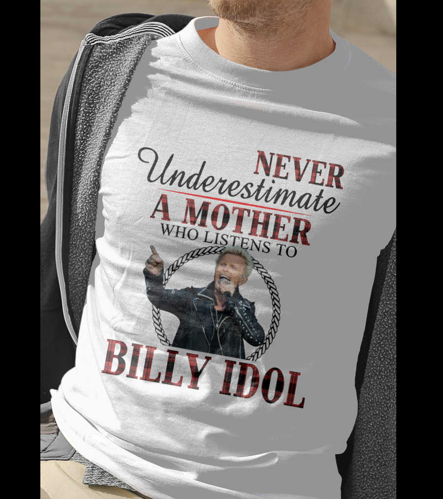 Never Underestimate A Mother Who Listens To Billy Idol T-Shirt