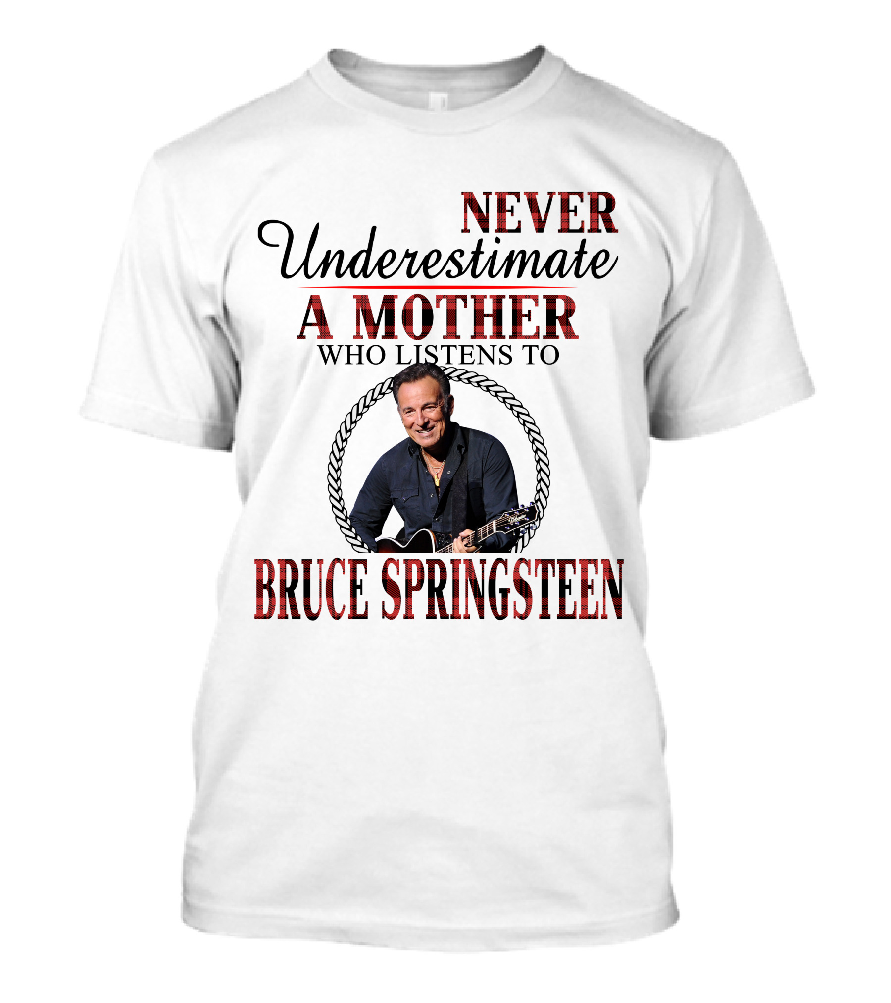 Never Underestimate A Mother Who Listens To Bruce Springsteen T-Shirt