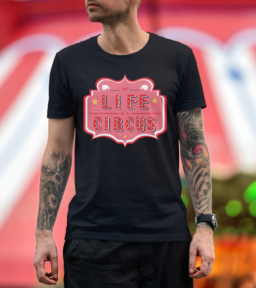 My Life is a Circus with Elephants and Stars T-Shirt