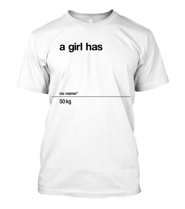 A Girl Has No Name 50 Kg T-Shirt