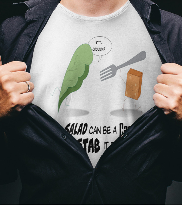 Any Salad Can Be A Caesar If You Stab It Enough Et Tu Crouton? T-Shirt