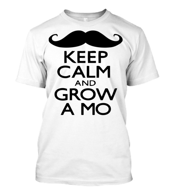 Keep Calm And Grow A Mo Moustache Movement T-Shirt