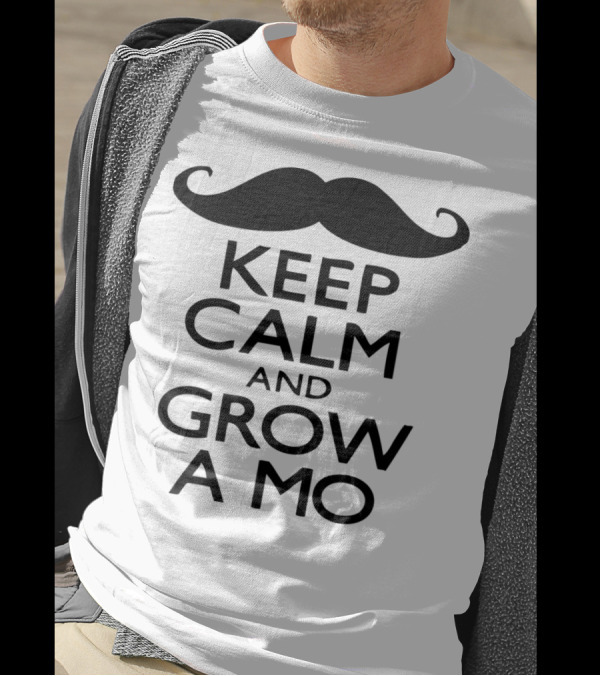 Keep Calm And Grow A Mo Moustache Movement T-Shirt
