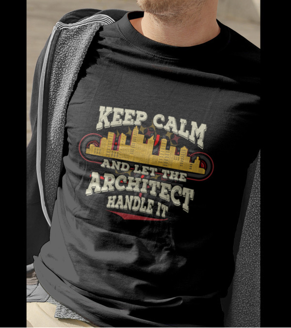 Keep Calm And Let The Architect Handle It Cityscape T-Shirt