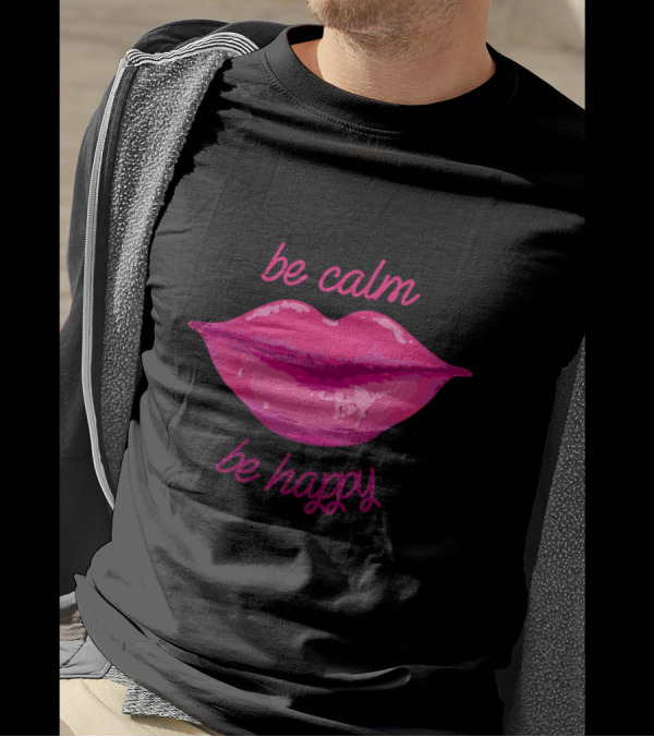 Be Calm Be Happy Pink Lips T-Shirt