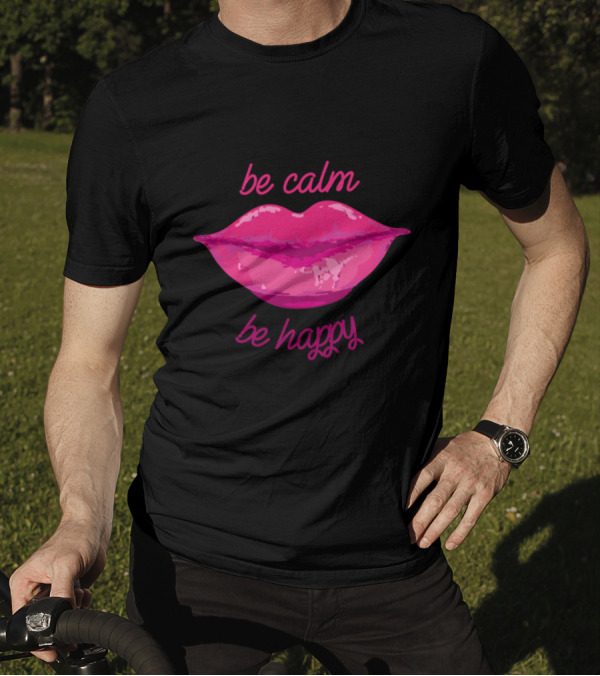Be Calm Be Happy Pink Lips T-Shirt