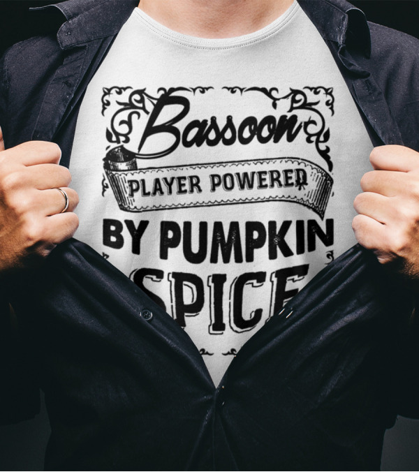 Bassoon Player Powered By Pumpkin Spice T-Shirt
