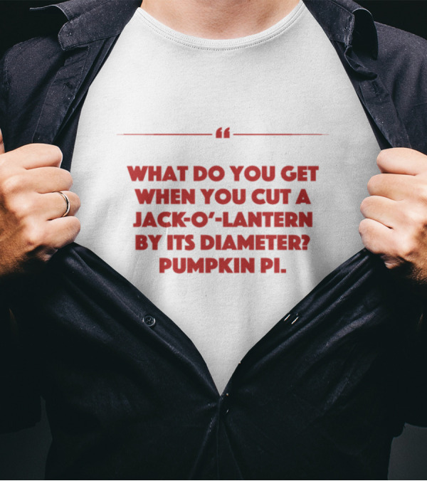 What Do You Get When You Cut A Jack-O-Lantern By Its Diameter? Pumpkin Pi T-Shirt