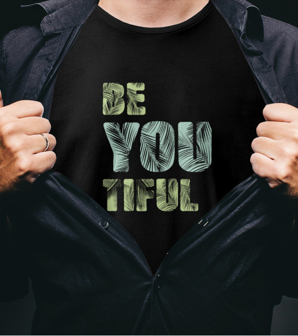 Be You Tiful Awesome Typography With Creative Leaf T-Shirt