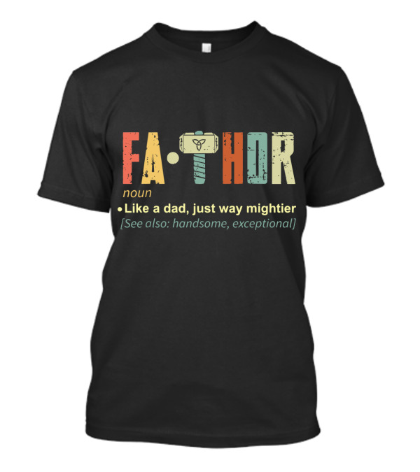 Fathor Definition Noun Like A Dad Just Way Mightier With Hammer Icon See Also Handsome Exceptional T-Shirt